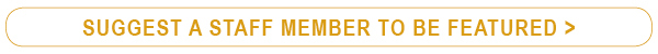 Suggest a staff member to be featured link button Suggest a staff member to be featured link button